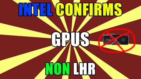 Intel CONFIRMS GPUs will be NON LHR in 2022