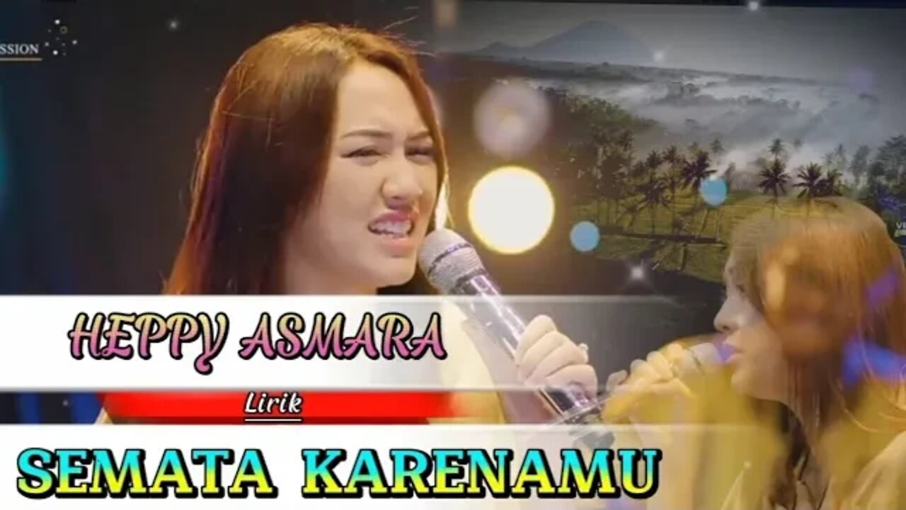 HEPPY ASMARA - SEMATA KARENAMU - The Best Song (Lirycs+Vidio)