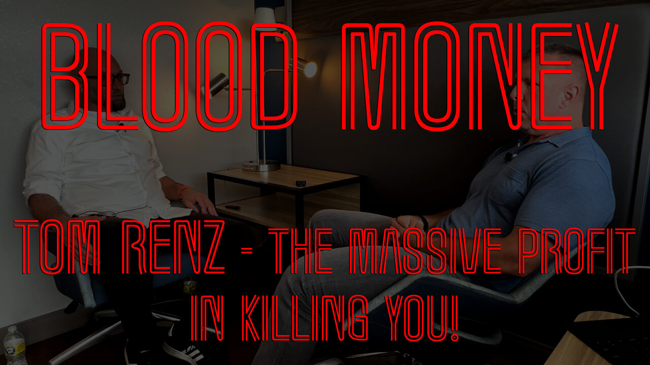 Tom Renz - The massive profit they make when killing you! - Blood Money Excerpt