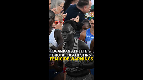 UGANDAN ATHLETE’S BRUTAL DEATH STIRS FEMICIDE WARNINGS