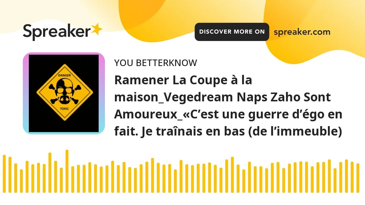 Ramener La Coupe à la maison_Vegedream Naps Zaho Sont Amoureux_«C’est une guerre d’égo en fait. Je t