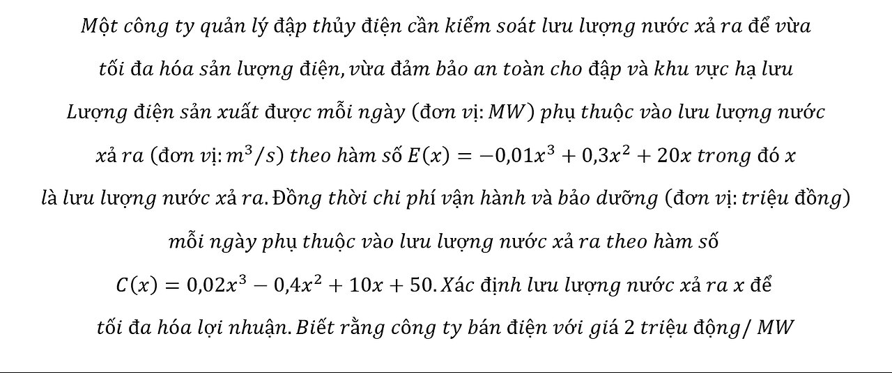 Toán 12: Một công ty quản lý đập thủy điện cần kiểm soát lưu lượng nước xả ra để vừa tối đa hóa sản