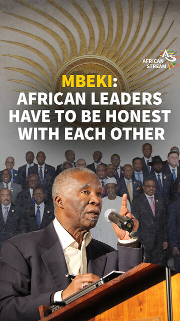 MBEKI: AFRICAN LEADERS HAVE TO BE HONEST WITH EACH OTHER