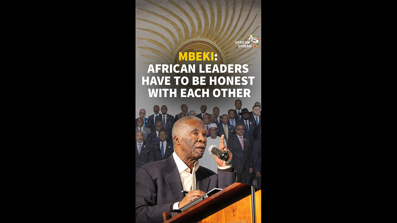 MBEKI: AFRICAN LEADERS HAVE TO BE HONEST WITH EACH OTHER