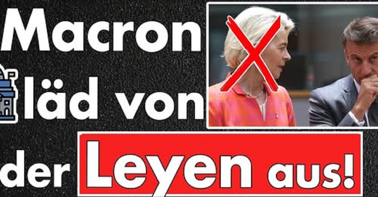 Ausgeladen! Von der Leyen in Paris von der Gästeliste gestrichen! Macron hat die Schnauze voll