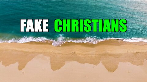 BEWARE FAKE Christians are DECEIVING YOU