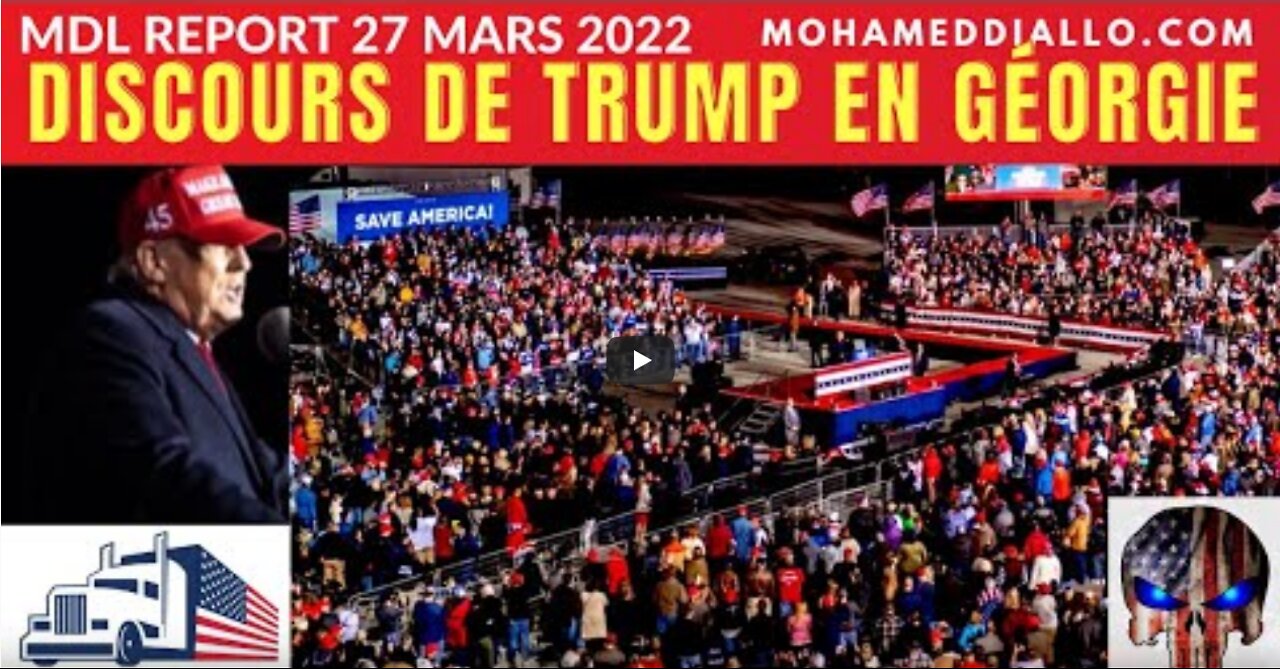 PARTIE1 MDL REPORT 270322- DISCOURS DE TRUMP EN GÉORGIE Cette Période Difficile Est Une Bénédiction