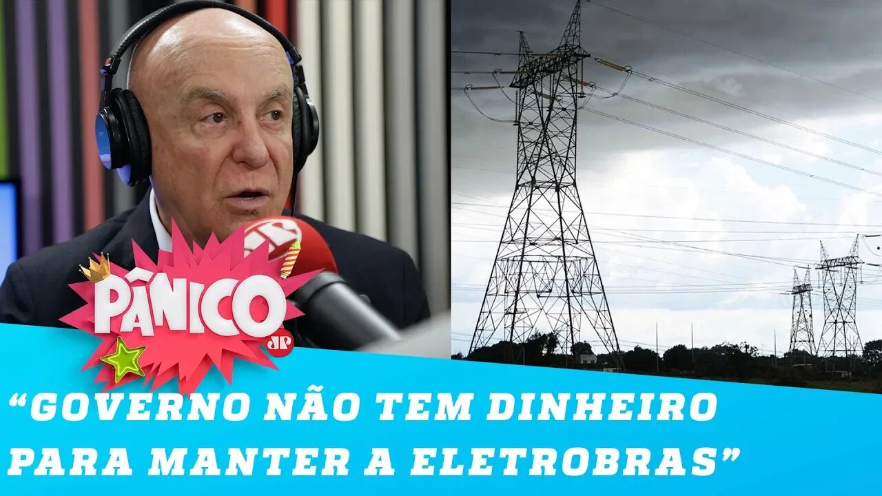 Salim Mattar explica por que o governo não consegue manter a Eletrobras