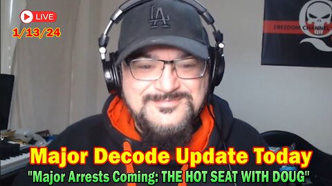 Major Decode Update Today Jan 13: "Major Arrests Coming: THE PULSE WITH DOUG"