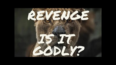 Is revenge a Godly thing? Matthew 1:18-19