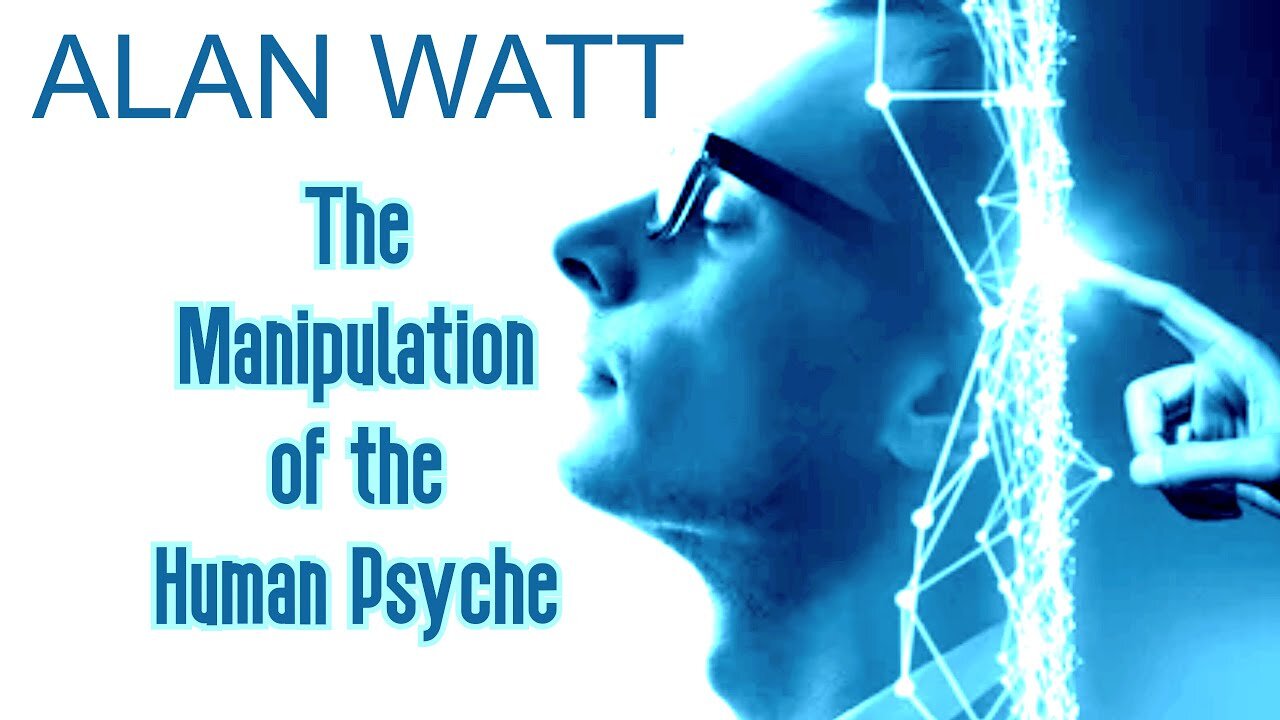 The Manipulation Of The Human Psyche | Alan Watt