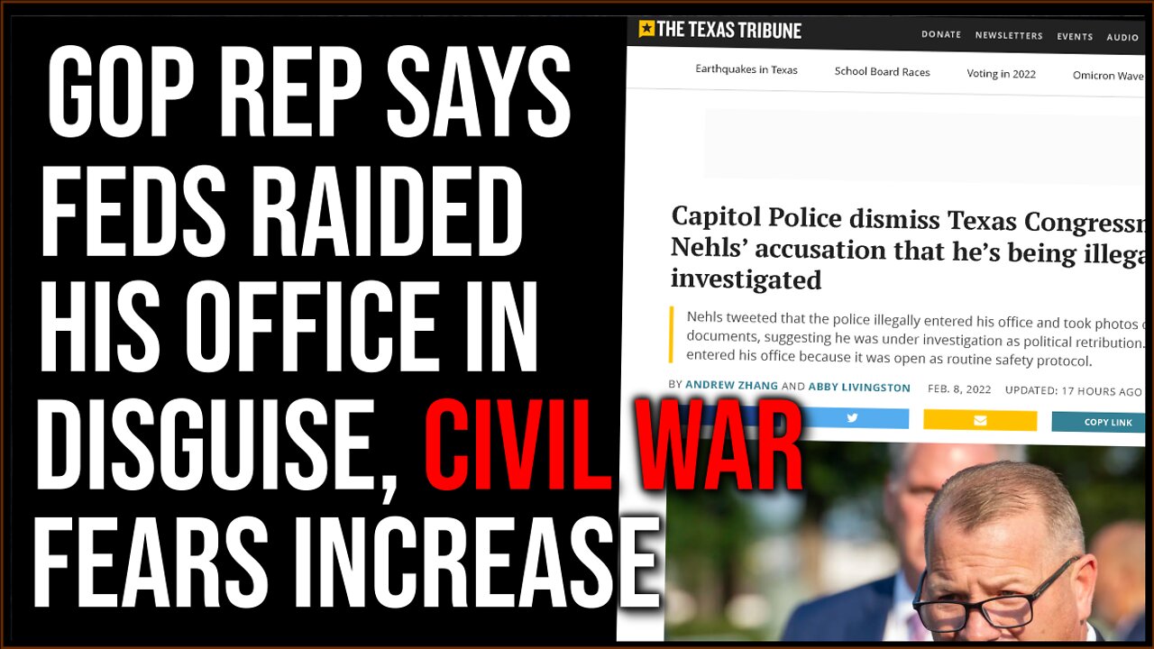 GOP Rep Says Feds Raided His Office IN DISGUISE, Civil War Fears Escalate