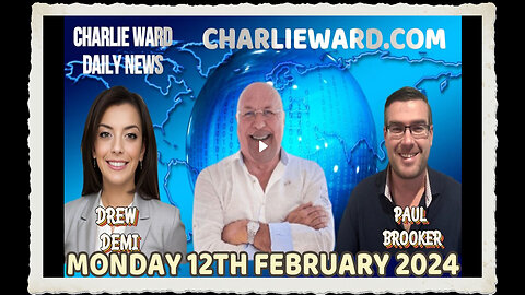 CHARLIE WARD DAILY NEWS WITH PAUL BROOKER DREW DEMI - MONDAY 12TH FEBRUARY 2024