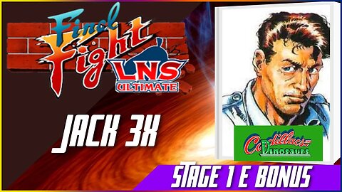 Final Fight LNS Ultimate STAGE 1 E BONUS