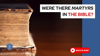 Were there martyrs in the Bible?