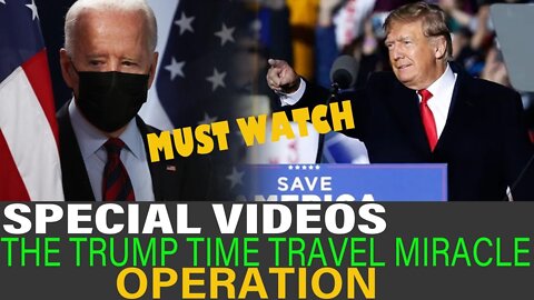 SECIAL VIDEOS : THE TRUMP TIME TRAVEL MICACLE - OPERATION - TRUMP NEWS
