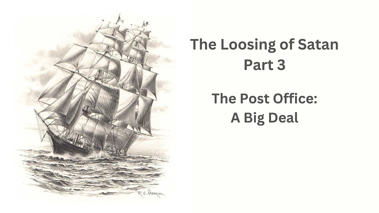 The Loosing of Satan Part 3 - The Post Office: A Big Deal