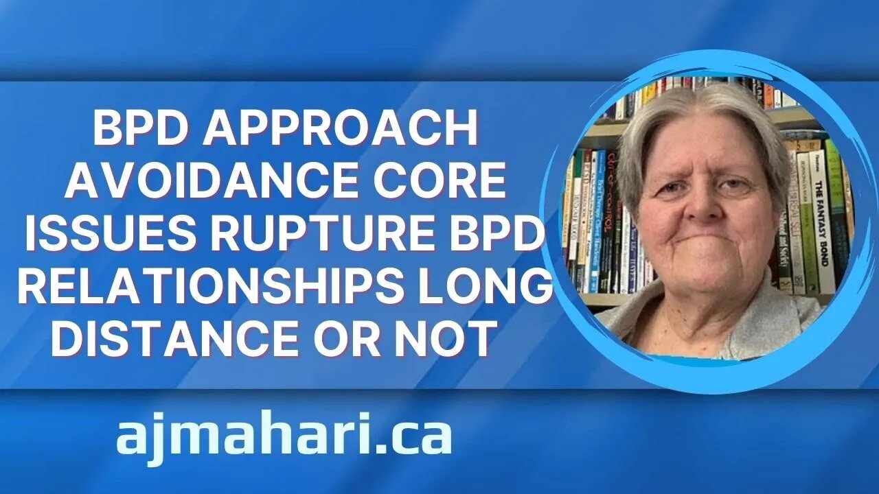 BPD Approach Avoidance Core Issues Rupture BPD Relationships Long Distance Or Not