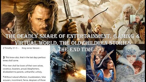 The Deadly Snare of Entertainment, Gaming & Virtual World, the Old Children Stories & the End Time