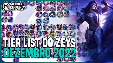 A MELHOR TIER LIST VOLTOU!!! ZEYS TIER LIST DEZEMBRO 2022 | MLBB