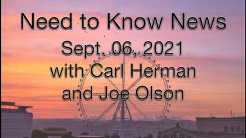 Need to Know News (6 September 2021) with Joe Olson and Carl Herman