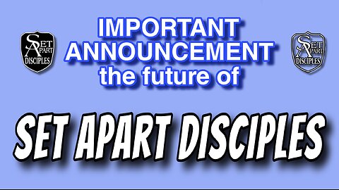 ANNOUNCEMENT re: the Future of Set Apart Disciples