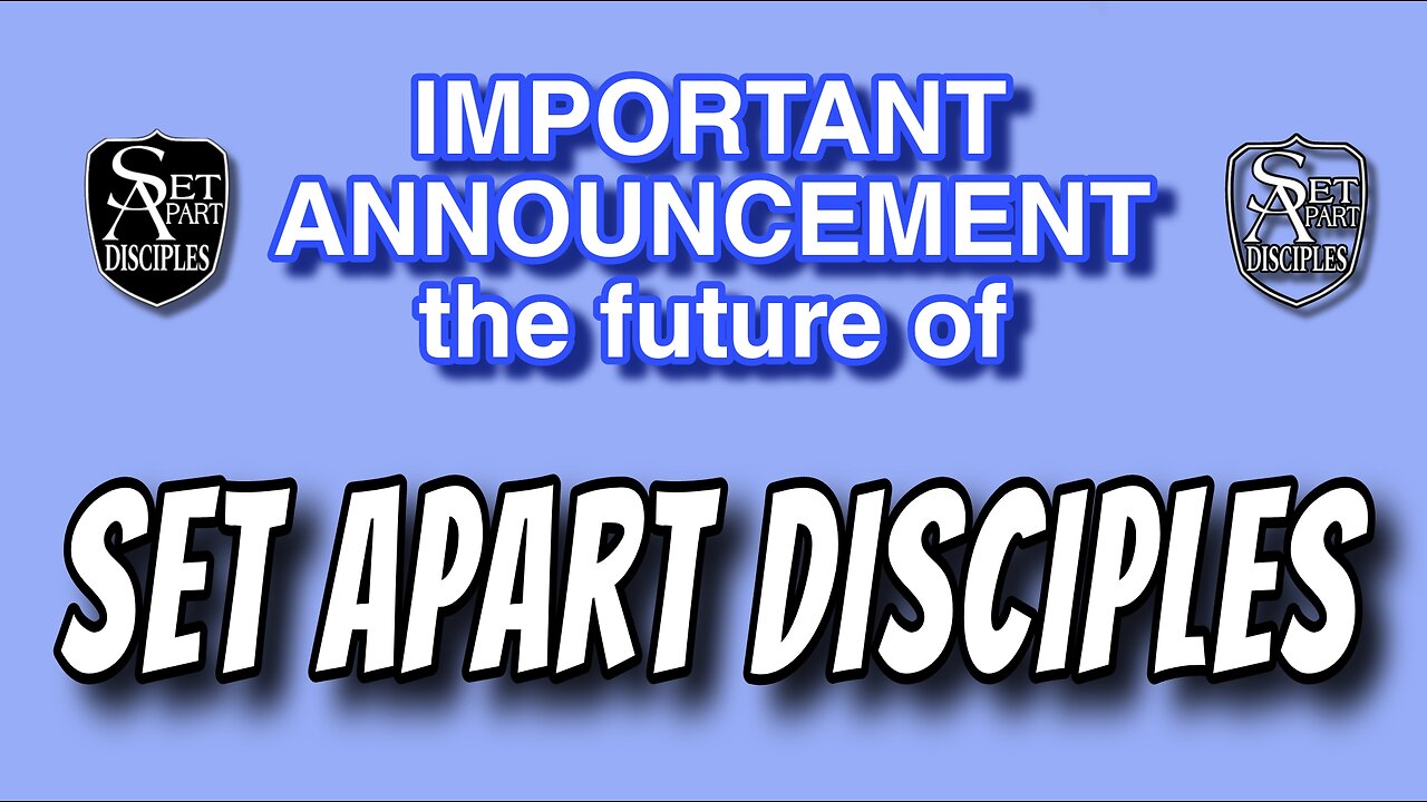 ANNOUNCEMENT re: the Future of Set Apart Disciples