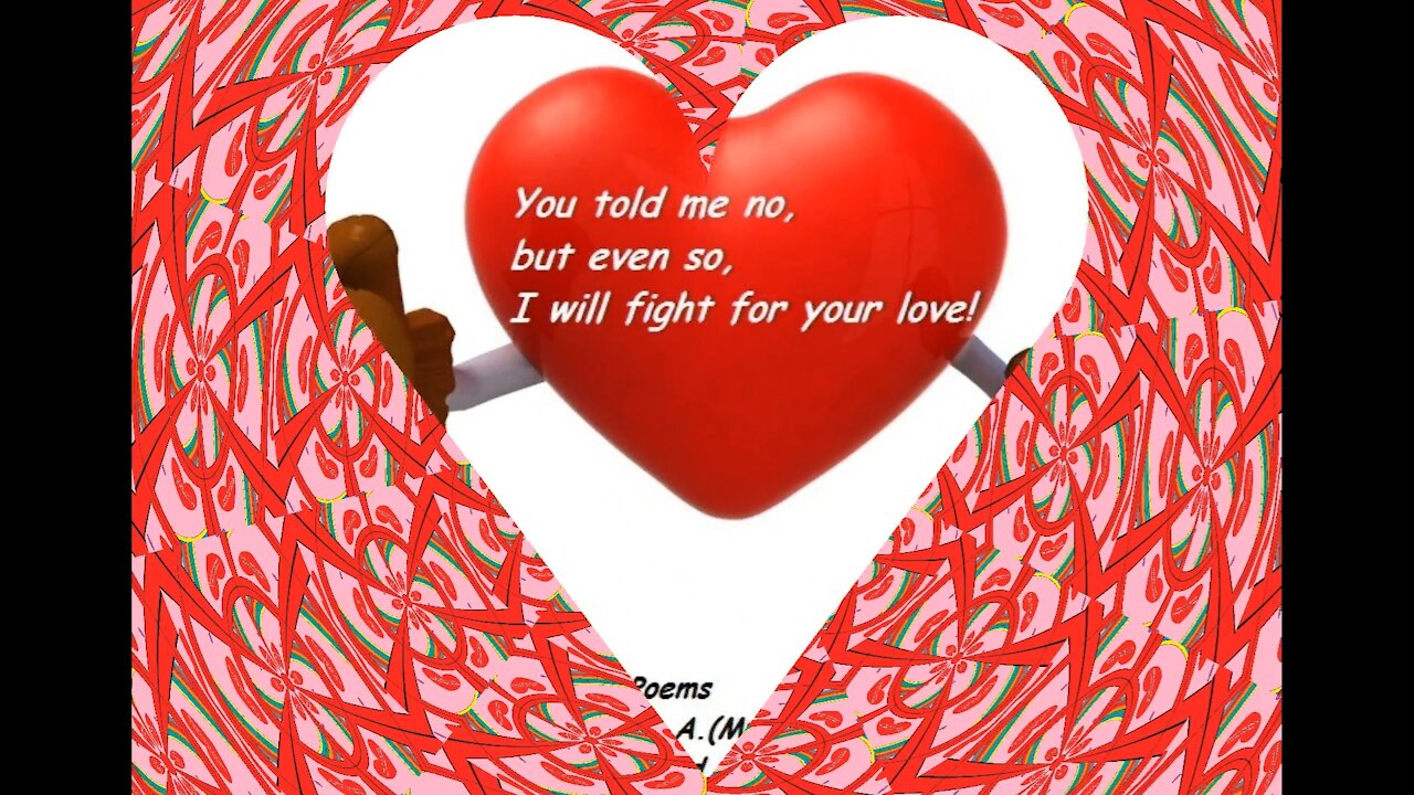 You told me no, but even so, will fight for your love! [Quotes and Poems]