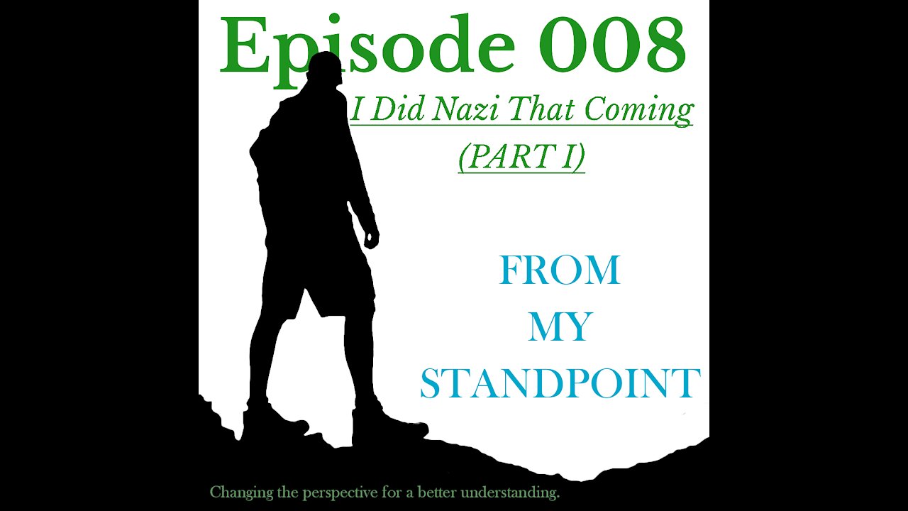 Episode 008 I Did Nazi That Coming (PART I)