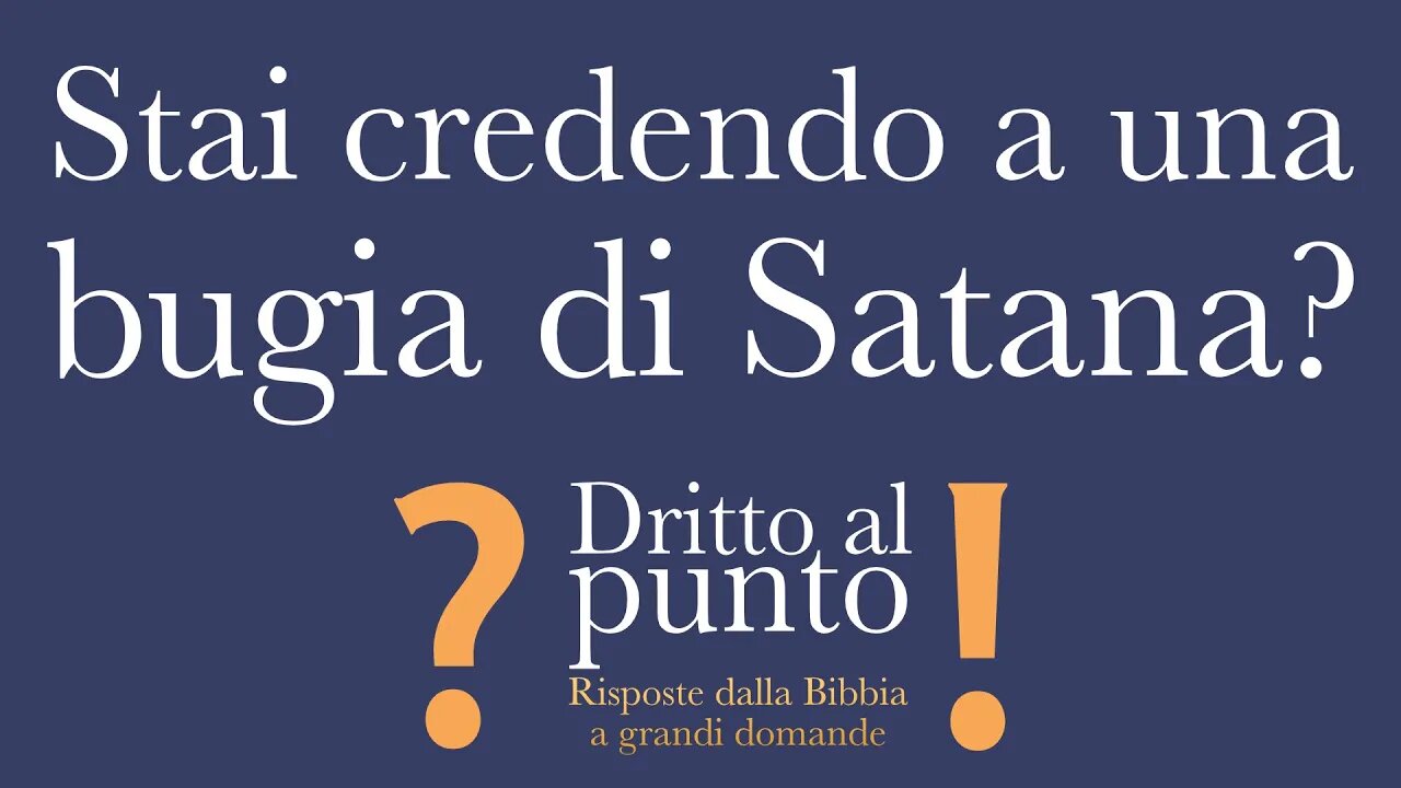 Stai credendo a una bugia di Satana? - Dritto al punto