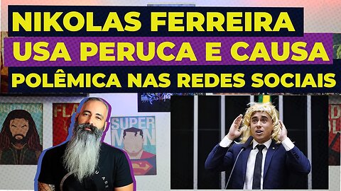 NIKOLAS FERREIRA usa peruca e causa polêmica na CÂMARA e nas redes sociais