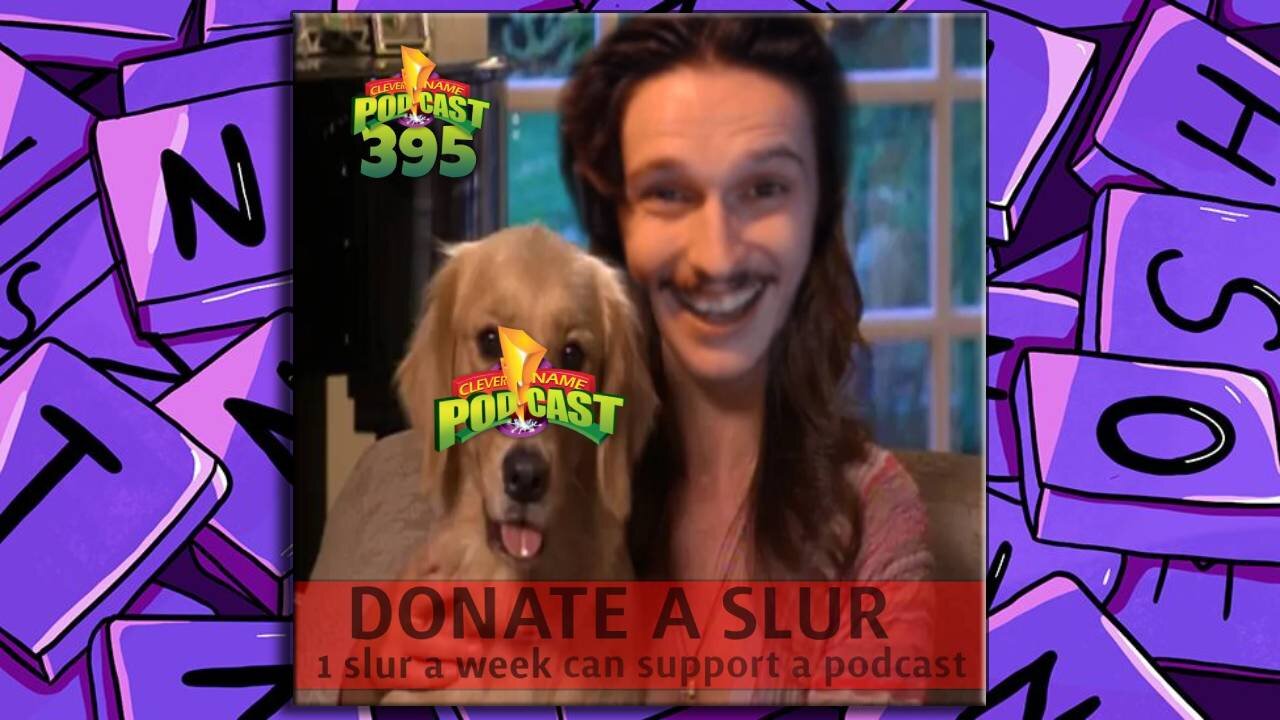 Donate A Slur - Clever Name Podcast #395