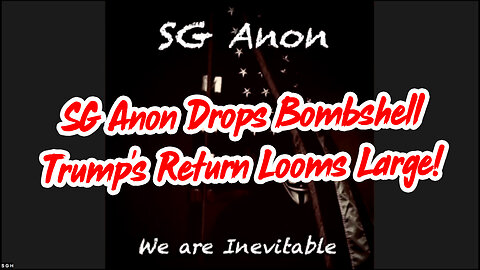 SG Anon Drops Bombshell Update: Trump's Return Looms Large!