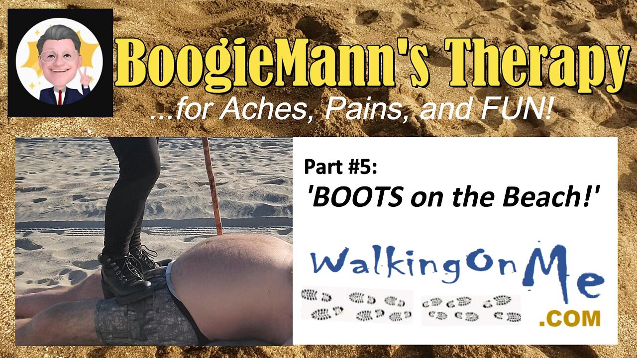 #5 WalkingOnMe: "Boots on the Beach!" BoogieMann's Therapy Ashiatsu Massage for Aches, Pains & FUN!