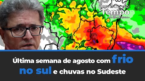 Veja a previsão do tempo para a última semana de agosto com frio no sul e chuvas no Sudeste.