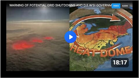 "Warning of potential grid shutdowns and DEW’S! Government pushing heat dome propaganda as a cover."