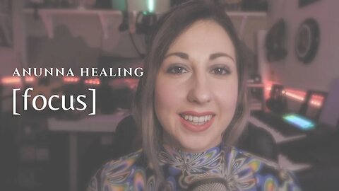 Anunna Healing's "Focus on Me" #focus #hypnotic #femalevoice #asmr