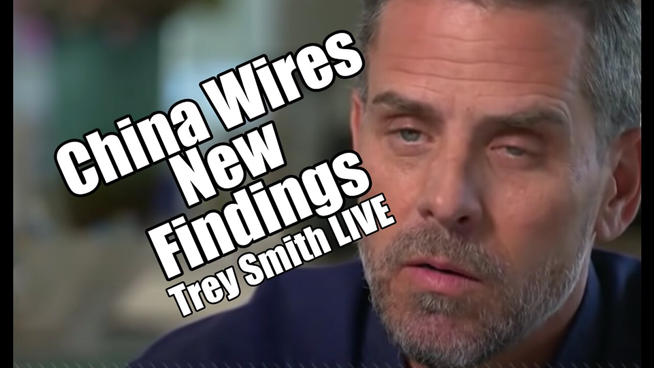 China Wires New Findings! Trey Smith LIVE. B2T Show Sep 27, 2023