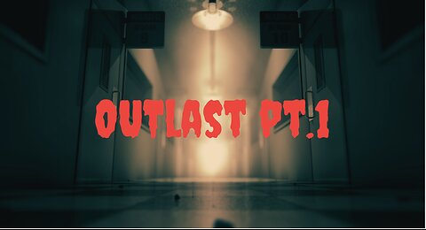 OUTLAST EP.1