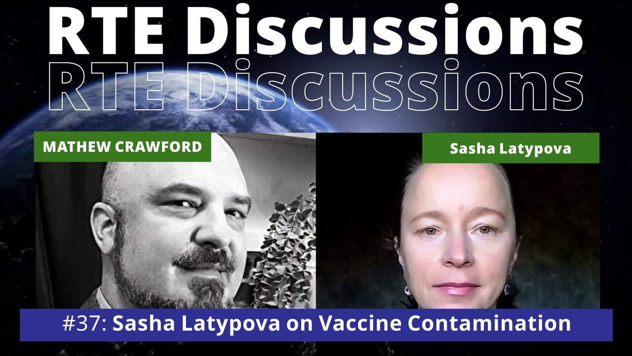 RTE Discussions #37 Sasha Latypova on Vaccine Contamination