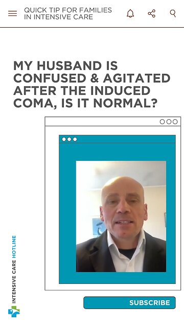 Quick Tip for Families in ICU: My Husband Is Confused&Agitated After the Induced Coma, Is It Normal?
