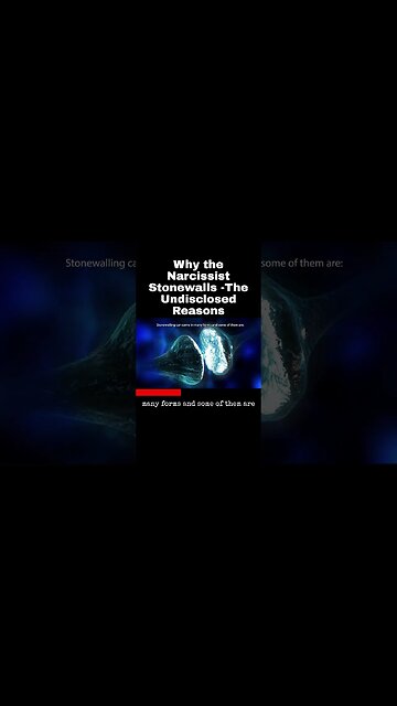 Why the Narcissist Stonewalls -The Undisclosed Reasons