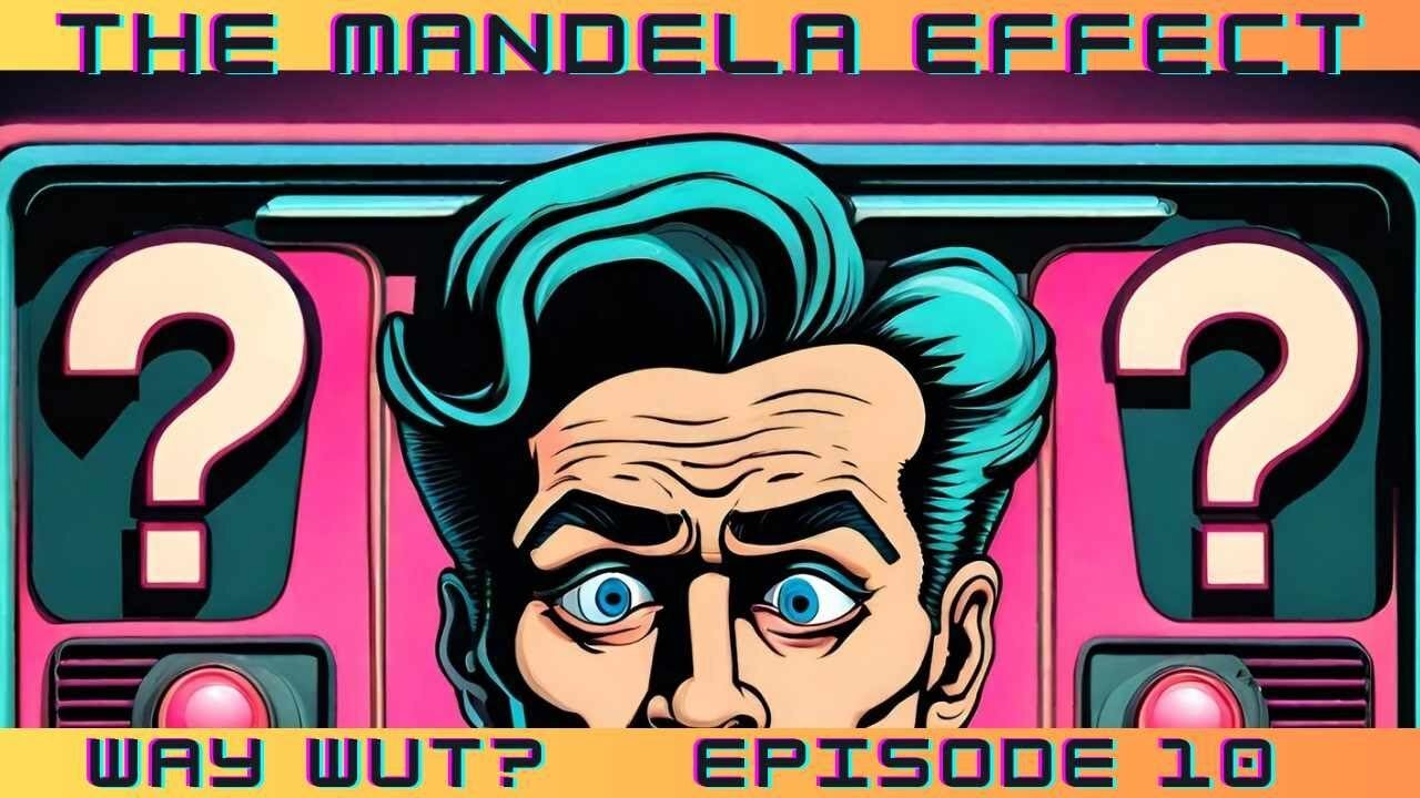 Episode 10 The Mandela Effect: Exploring Alternate Realities & Shared False Memories