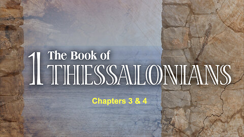 358 1st Thessalonians Chapters 3 & 4