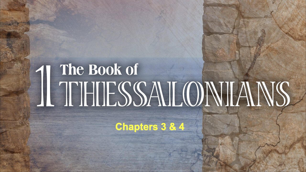 358 1st Thessalonians Chapters 3 & 4