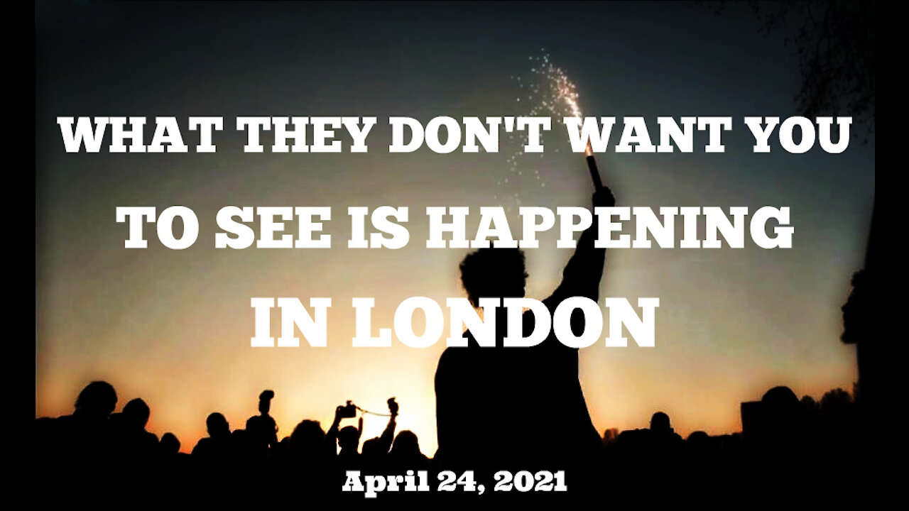 WHAT THEY DON'T WANT YOU TO SEE IS HAPPENING IN LONDON