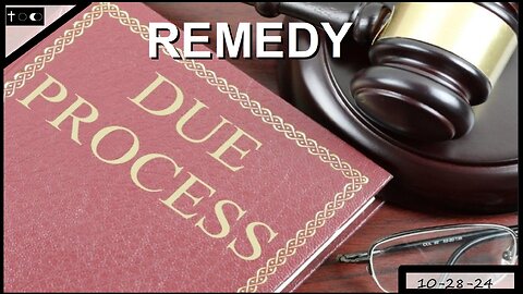 REMEDY: Due process of law - 10-28-2024