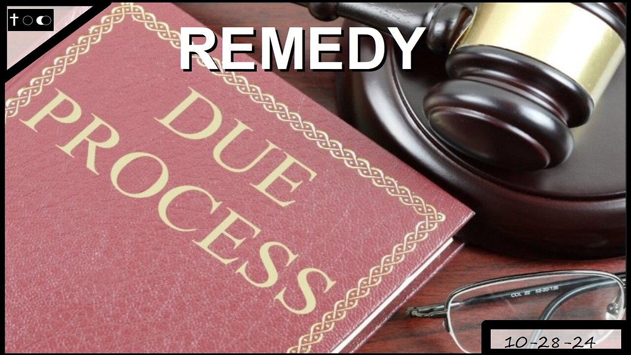 REMEDY: Due process of law - 10-28-2024