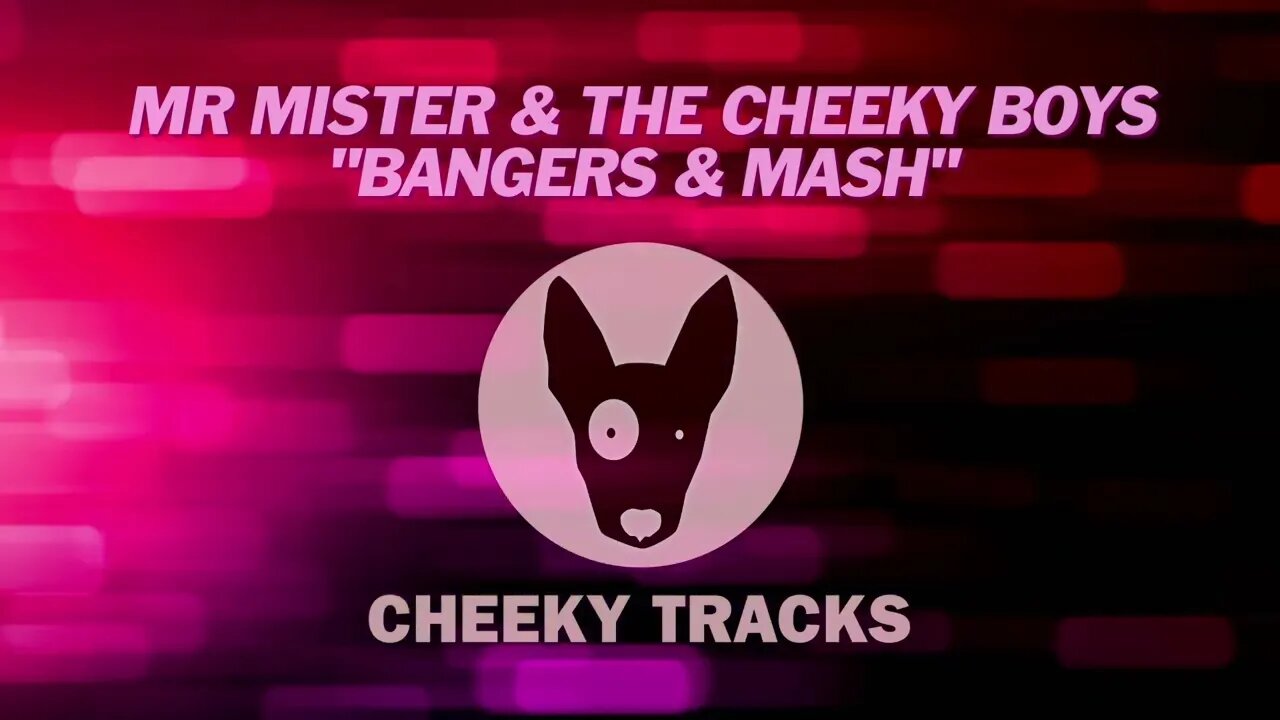 Mr Mister & The Cheeky Boys - Bangers & Mash (Cheeky Tracks)