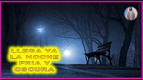 MENSAJE DE JESUCRISTO A MIRIAM CORSINI - LLEGA LA NOCHE FRIA Y OSCURA